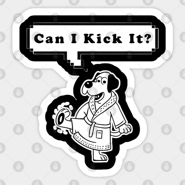 Can I Kick It ? Sticker by Nolinomeg